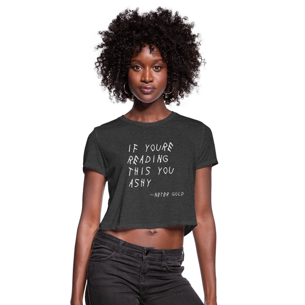 Women's Cropped T-Shirt | Bella+Canvas B8882 If You're Reading This You Ashy (WHT) - Women's Cropped T-Shirt (S-2XL) - Neter Gold - deep heather / S - NTRGLD